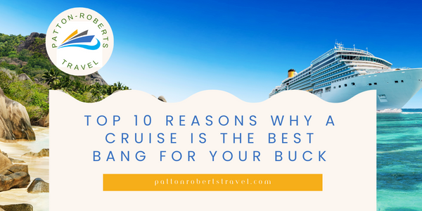 Top 10 Reasons Why A Cruise Is The Best Bang For Your Buck – Cruise ...